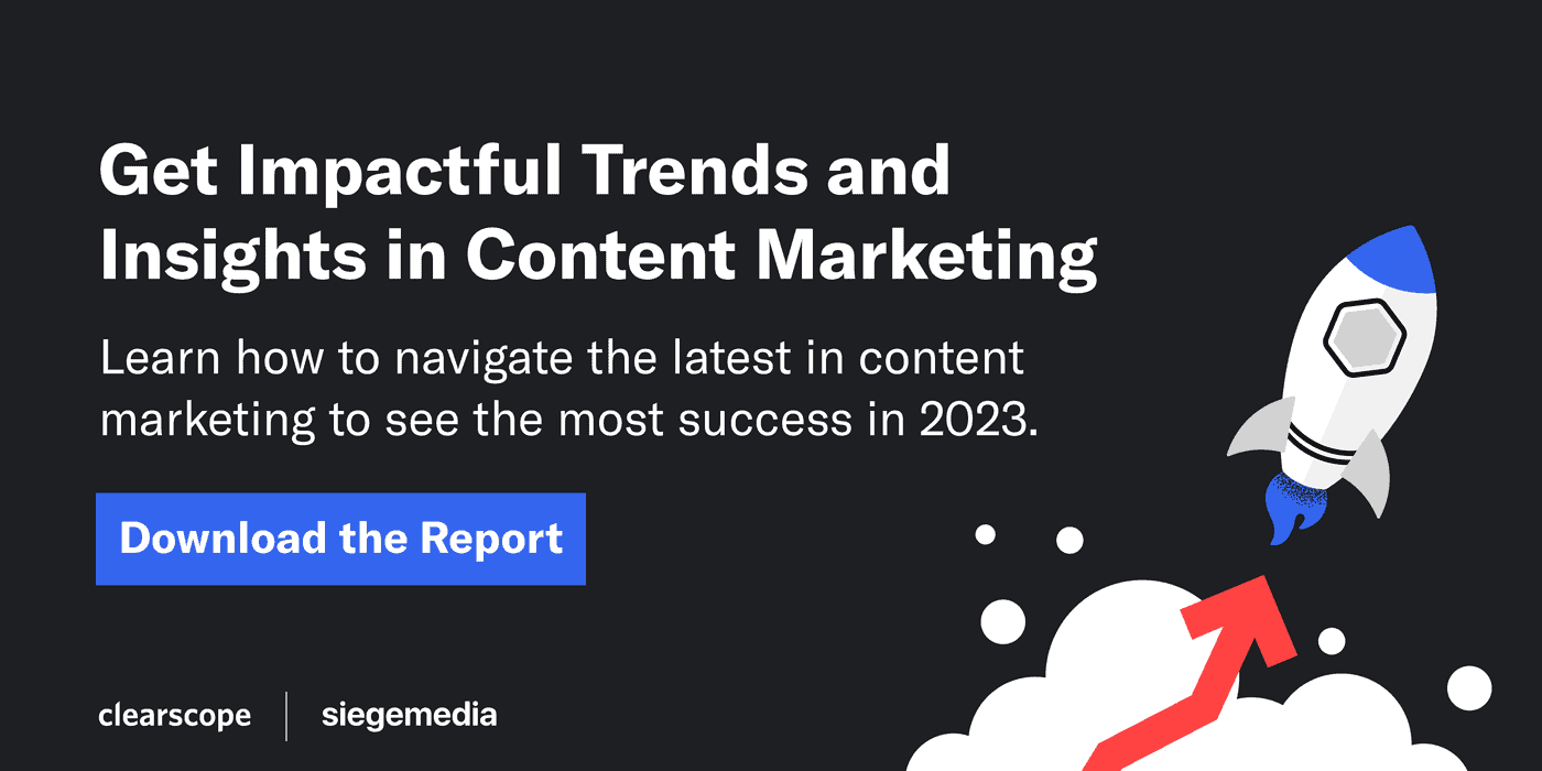 A call-to-action that promotes and offers a download to Siege Media and Clearscope's 2023 Content Marketing Trends report