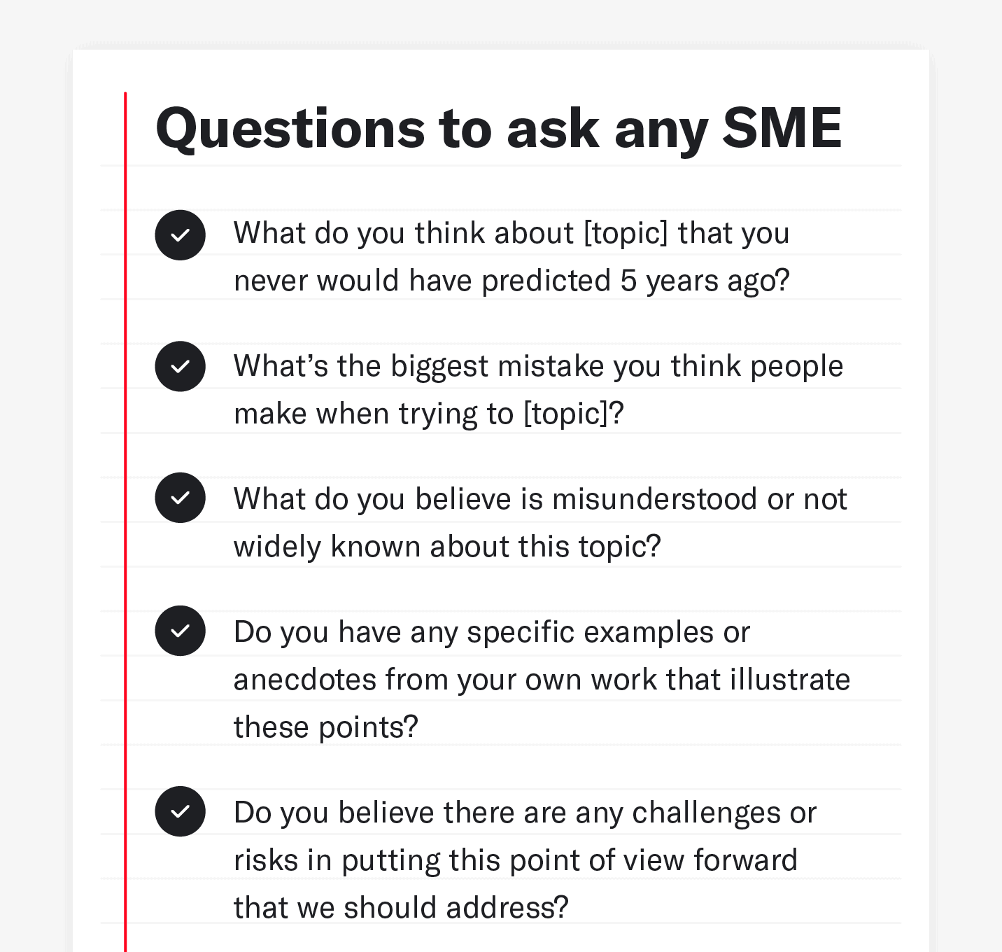 A list of thought leadership interview questions to ask an SME that apply in most scenarios.