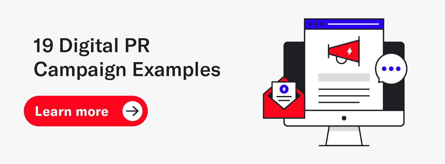 19 digital PR campaign examples. Learn more.